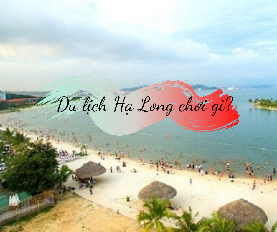 Du lịch Hạ Long chơi gì